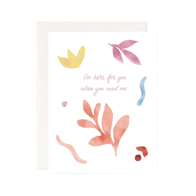 Here For You Greeting Card Card by PINEAPPLE SUNDAYS DESIGN STUDIO