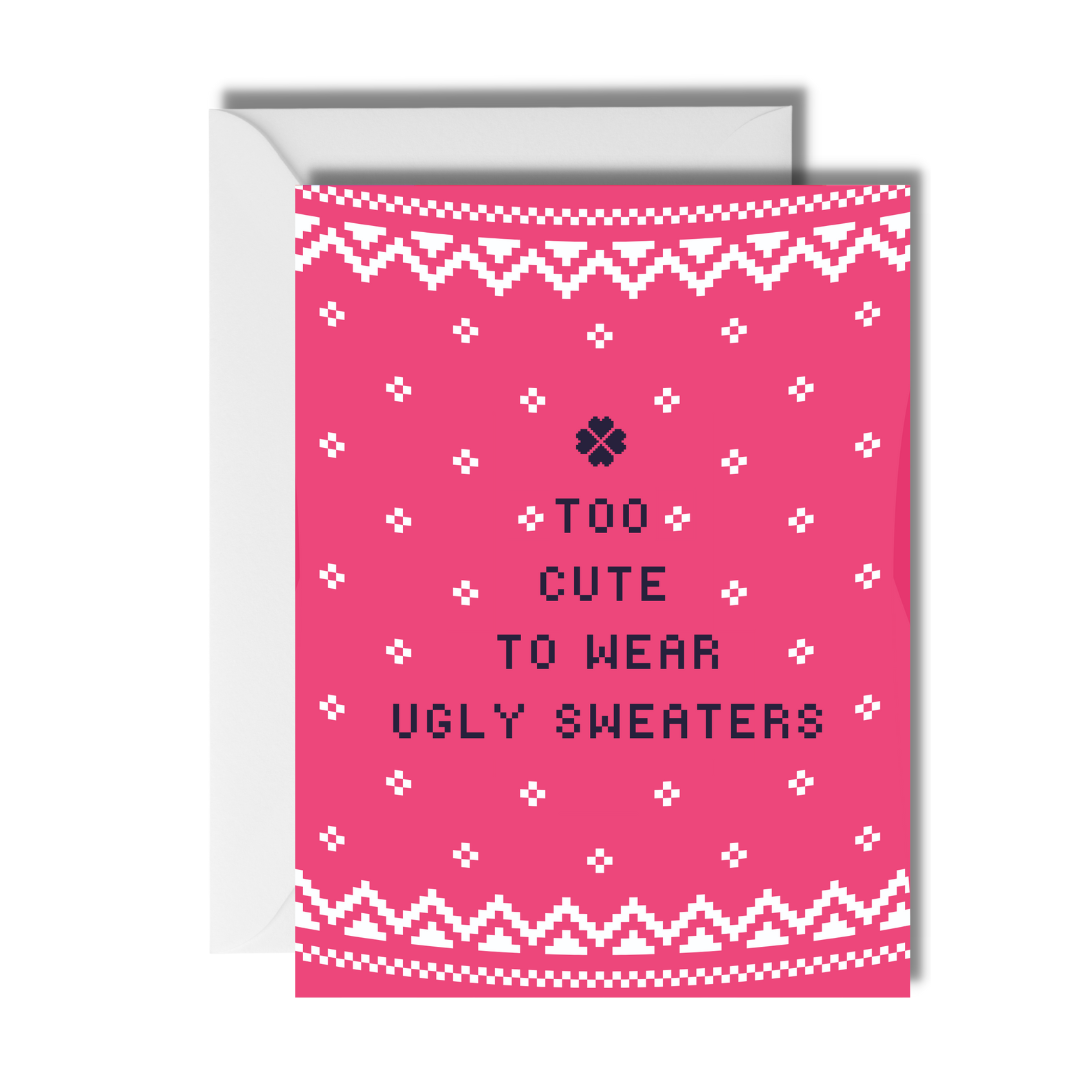 Too Cute for Ugly Sweaters Card