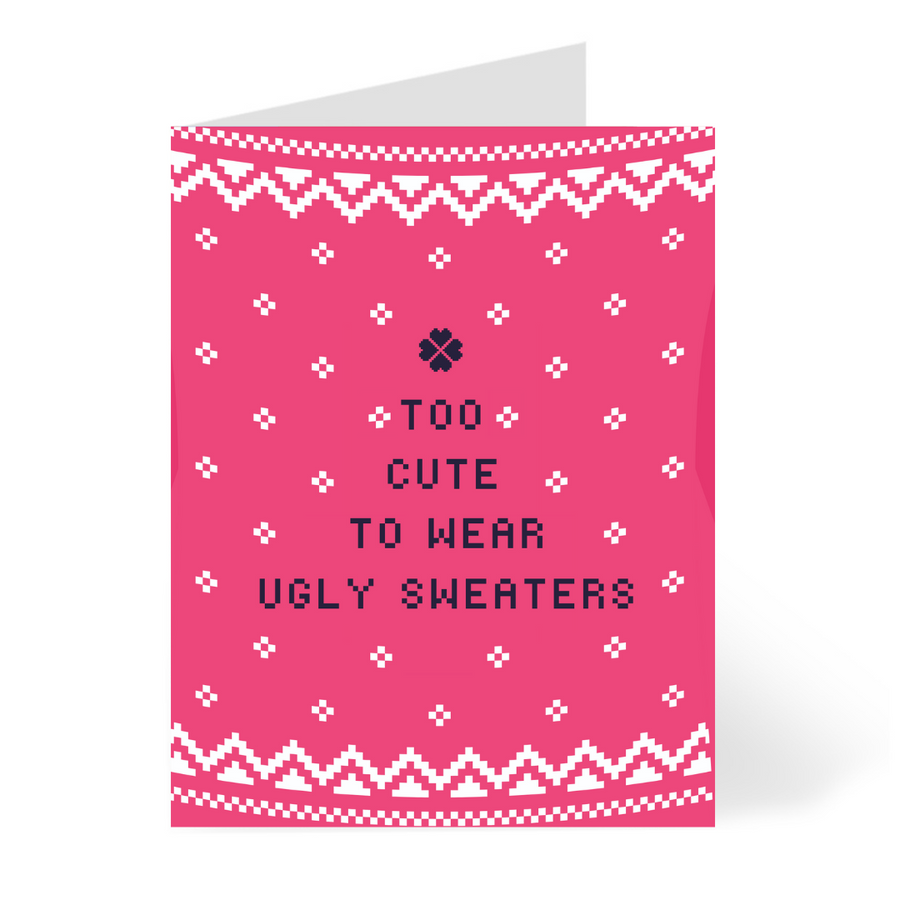 Too Cute for Ugly Sweaters Card Cards by CHEERNOTES