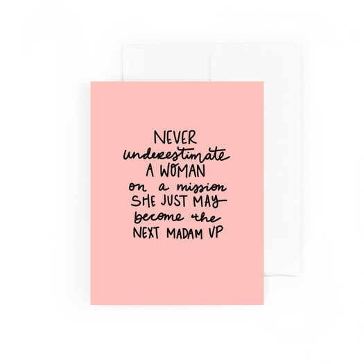 Never Underestimate a Woman on a Mission, She May be VP Card by PRETTY PEACOCK PAPERIE