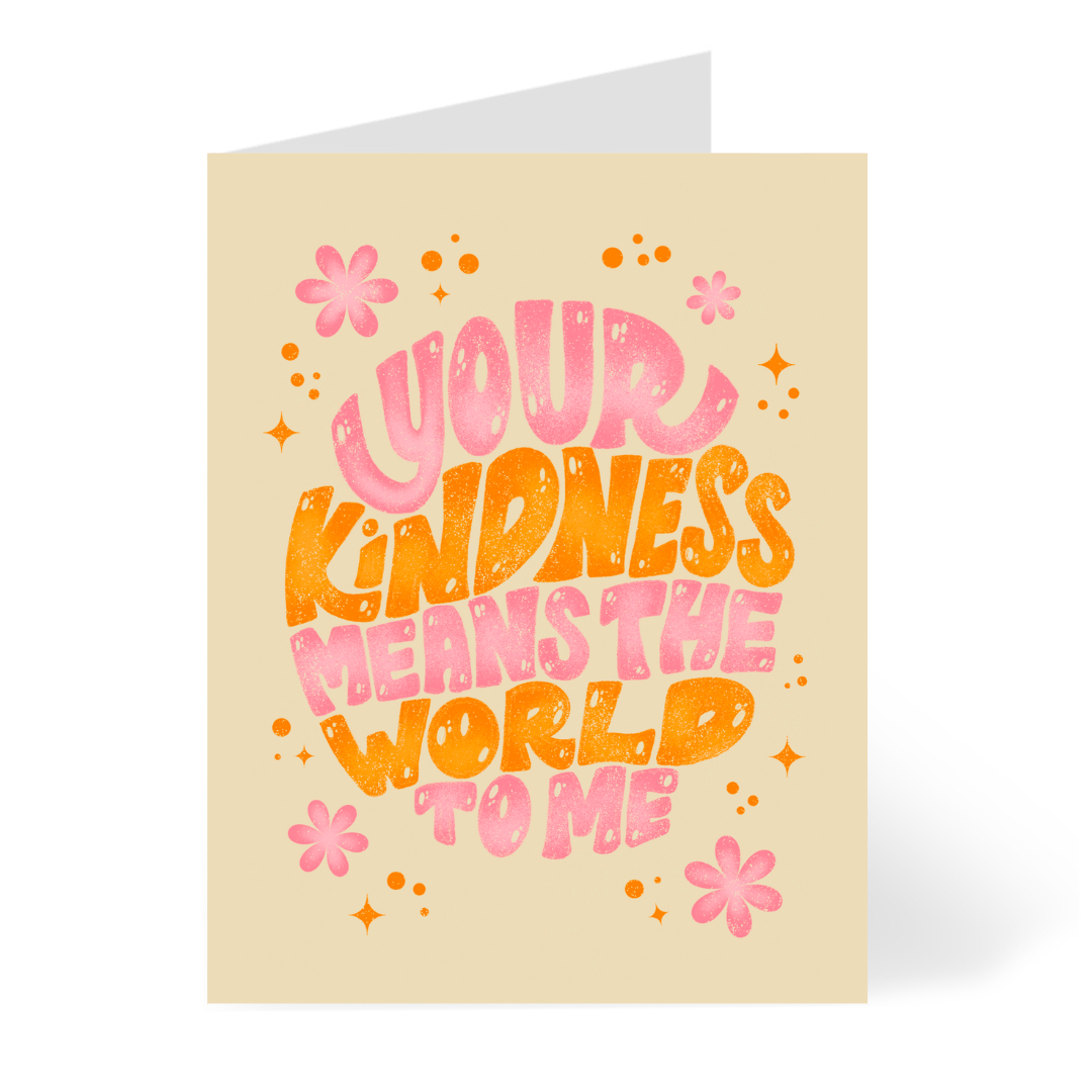Your Kindness Means the World to Me Cards by Riri Tamura Design